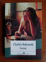 Charles Bukowski - Femei (editura Polirom, 2016)
