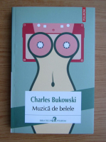 Charles Bukowski - Muzica de belele