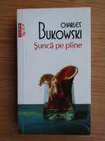 Charles Bukowski - Sunca de paine