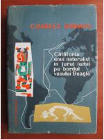 Charles Darwin - Calatoria unui naturalist in jurul lumii pe bordul vasului Beagle