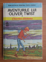 Charles Dickens - Aventurile lui Oliver Twist (volumul 1)