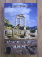 Charles Diehl - Calatorii istorice si de arta