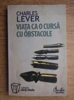 Charles Lever - Viata ca o cursa cu obstacole