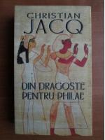 Christian Jacq - Din dragoste pentru Philae