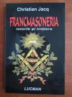 Christian Jacq - Francmasoneria. Istorie si initiere