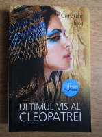 Christian Jacq - Ultimul vis al Cleopatrei