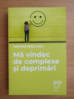 Christophe Andre - Ma vindec de complexe si deprimari