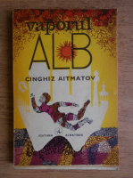 Cinghiz Aitmatov - Vaporul alb