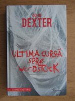 Colin Dexter - Ultima cursa spre Woodstock