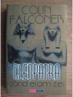 Colin Falconer - Cleopatra. Cand eram zei