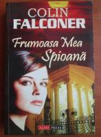 Colin Falconer - Frumoasa mea spioana