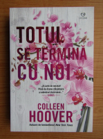 Colleen Hoover - Totul se termina cu noi