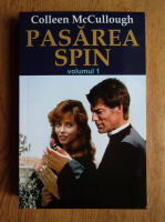 Colleen McCullough - Pasarea spin (volumul 1)