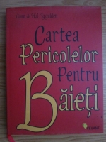 Conn si Hal Iggulden - Cartea pericolelor pentru baieti