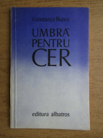 Constanta Buzea - Umbra pentru cer