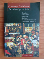 Constanta Ghitulescu - In salvari si cu islic. Biserica sexualitate casatorie si divort in Tara Romaneasca a secolului al XVIII-lea