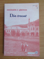 Constantin C. Giurescu - Din trecut