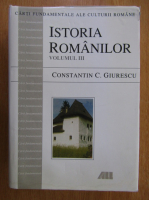 Constantin C. Giurescu - Istoria romanilor (volumul 3)