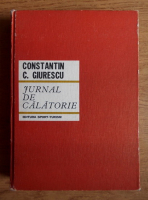 Constantin C. Giurescu - Jurnal de calatorie