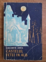 Constantin Chirita - Castelul fetei in alb