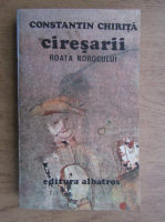 Constantin Chirita - Ciresarii. Roata norocului (volumul 3)