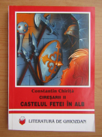 Constantin Chirita - Ciresarii, volumul 2. Castelul fetei in alb