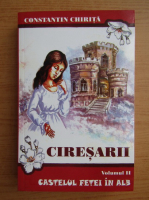 Constantin Chirita - Ciresarii (volumul 2)