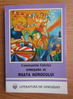 Constantin Chirita - Ciresarii, volumul 3. Roata norocului