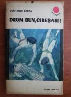 Constantin Chirita - Drum bun, ciresari!