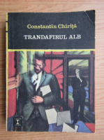 Constantin Chirita - Trandafirul alb (volumul 1)