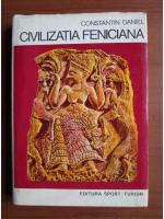 Constantin Daniel - Civilizatia feniciana