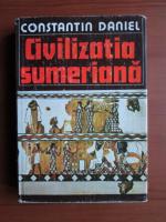 Constantin Daniel - Civilizatia sumeriana