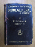 Constantin Hamangiu - Codul General al Romaniei, volumul 7. Legi uzuale