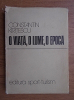 Constantin Kiritescu - O viata, o lume, o epoca