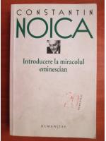 Constantin Noica - Introducere la miracolul eminescian