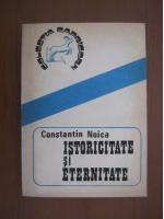 Constantin Noica - Istoricitate si eternitate