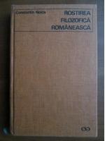 Constantin Noica - Rostirea filozofica romaneasca