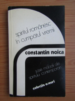 Constantin Noica - Spiritul romanesc in cumpatul vremii