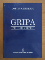 Costin Cernescu - Gripa. Studiu critic