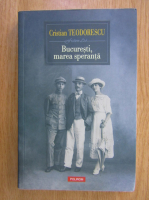 Cristian Teodorescu - Bucuresti, marea speranta