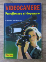 Cristian Teodorescu - Videocamere. Functionare si depanare