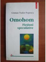 Cristian Tudor Popescu  - Omohom, fictiuni speculative