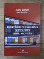 Csaba Kiss - Cercetari de psihofiziologie criminalistica. Dinamica reactivitatii
