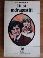 D. H. Lawrence - Fii si indragostiti