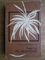 D. H. Lawrence - Parfum de crizanteme