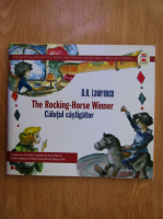 D. H. Lawrence - The Rocking-Horse Winner. Calutul castigator (editie bilingva)