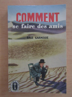 Dale Carnegie - Comment se faire des amis