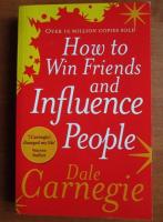 Dale Carnegie - How to win friends and influence people
