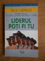 Dale Carnegie - Liderul poti fi tu