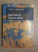 Dale Carnegie - Secretele succesului